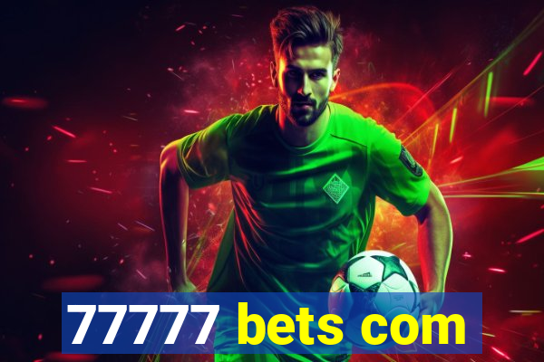 77777 bets com